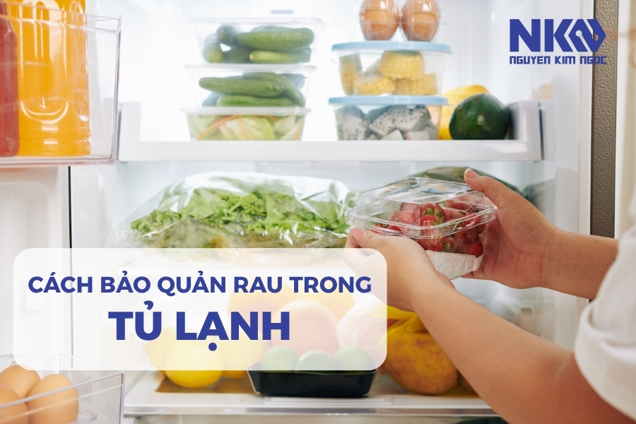 Cách bảo quản rau trong tủ lạnh được tươi lâu