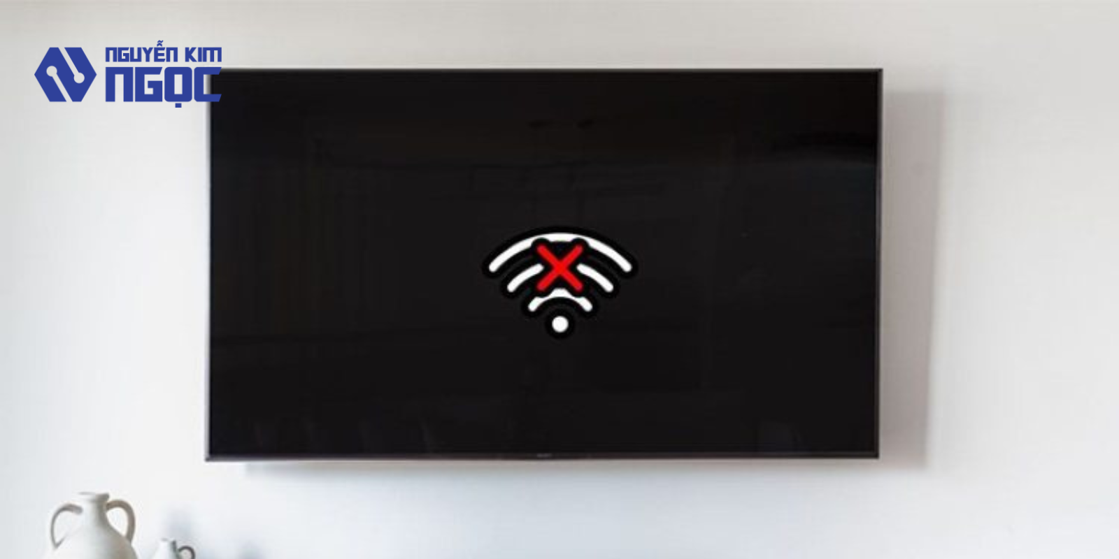 Tivi Không Kết Nối WiFi? 8 Nguyên Nhân Thường Gặp Và Cách Khắc Phục Hiệu Quả