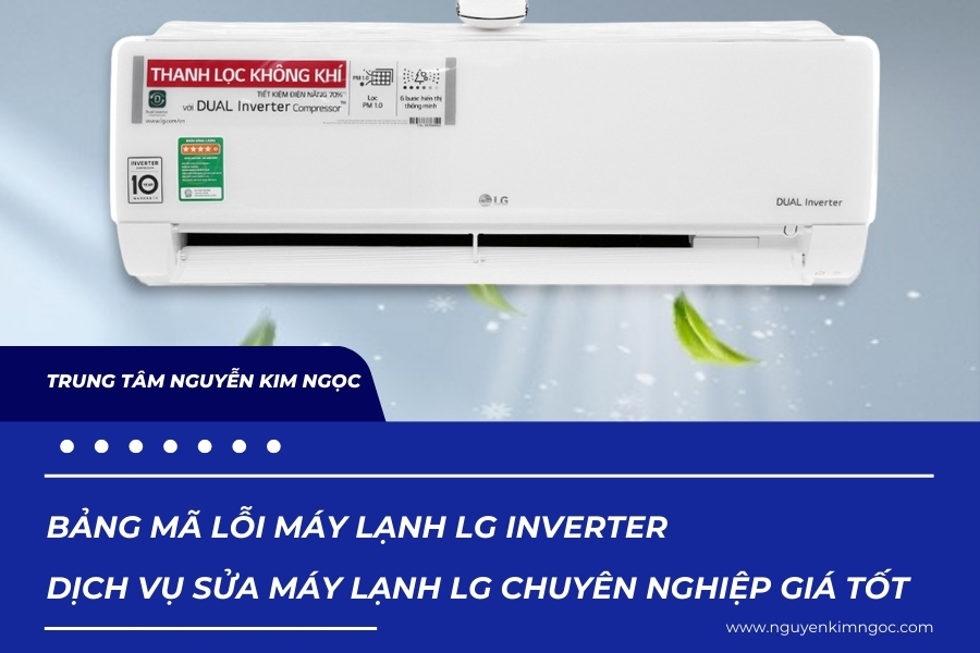 Bảng mã lỗi máy lạnh LG inverter - Dịch vụ sửa máy lạnh LG giá tốt