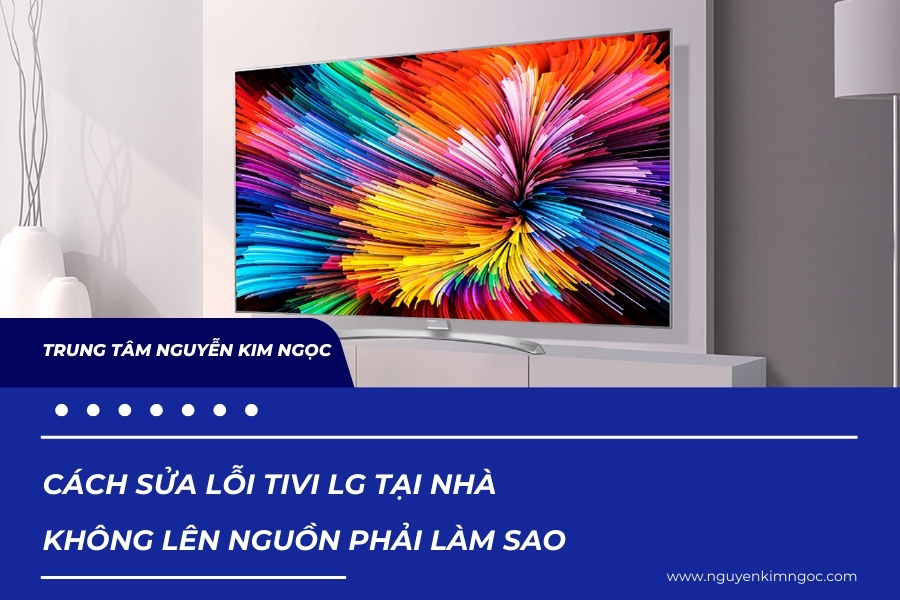 Cách sửa lỗi tivi LG tại nhà không lên nguồn phải làm sao