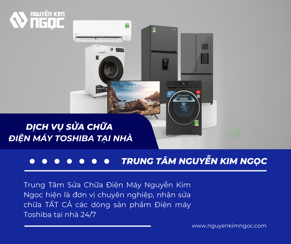 Dịch Vụ Sửa Chữa Thiết Bị Điện Máy Toshiba Uy Tín