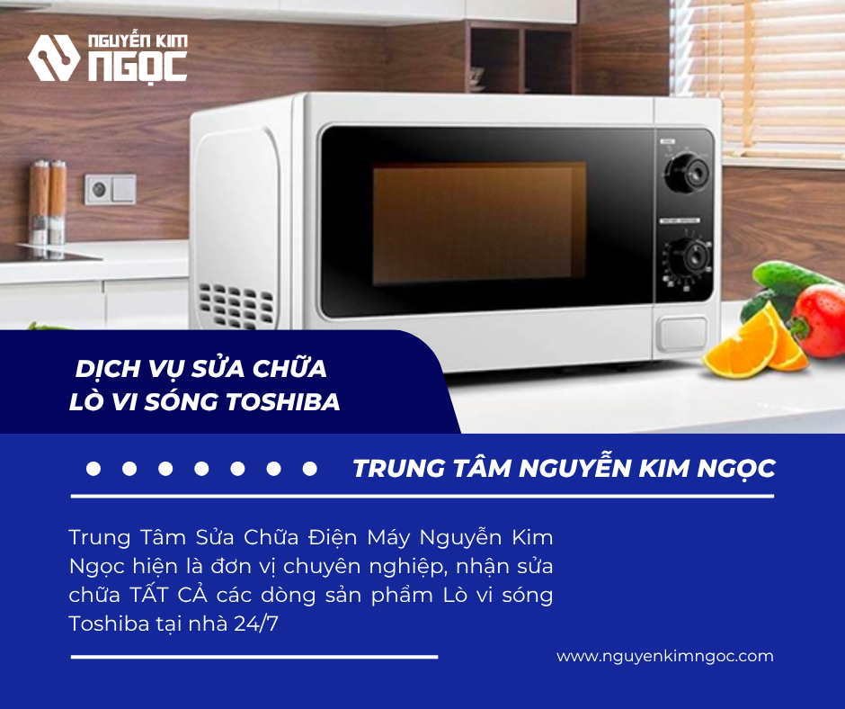 Dịch Vụ Sửa Lò Vi Sóng Toshiba Tại Nhà Uy Tín
