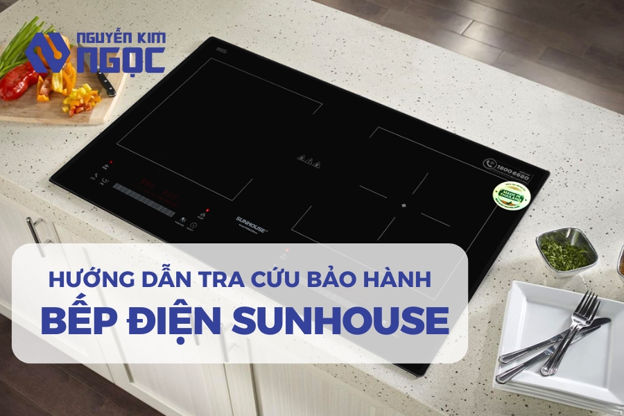 Hướng Dẫn Tra Cứu Bảo Hành Bếp Điện Sunhouse Chính Hãng