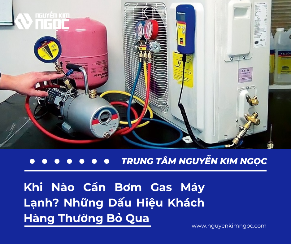 Khi Nào Cần Bơm Gas Máy Lạnh? Dấu Hiệu Thiếu Gas Và Cách Kiểm Tra