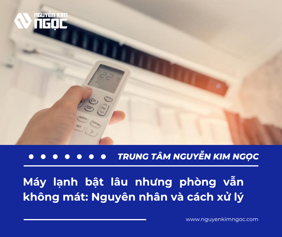 Máy Lạnh Bật Lâu Nhưng Phòng Vẫn Không Mát: Nguyên Nhân & Cách Xử Lý