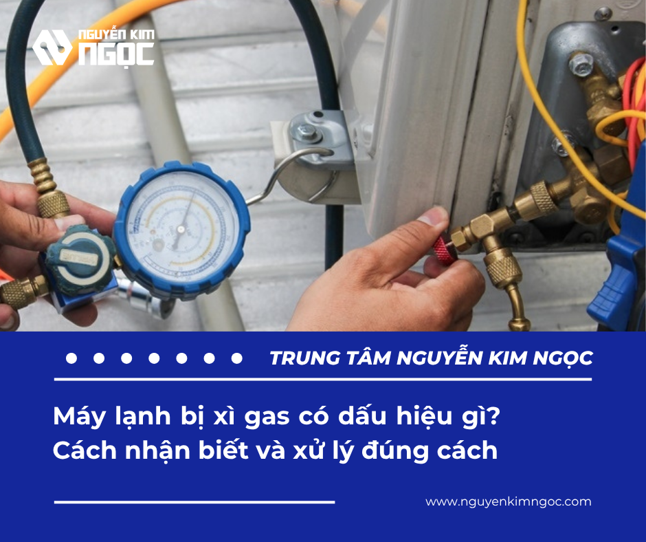 Máy lạnh bị xì gas có dấu hiệu gì? Cách nhận biết và xử lý đúng cách