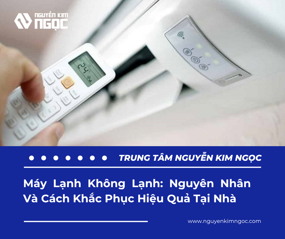 Máy Lạnh Không Lạnh: Nguyên Nhân Và Cách Khắc Phục Hiệu Quả Tại Nhà