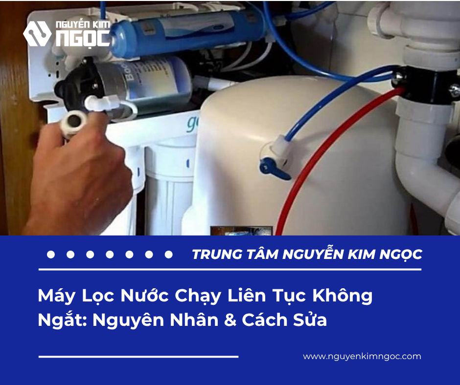 Máy Lọc Nước Chạy Liên Tục Không Ngắt: Nguyên Nhân & Cách Sửa