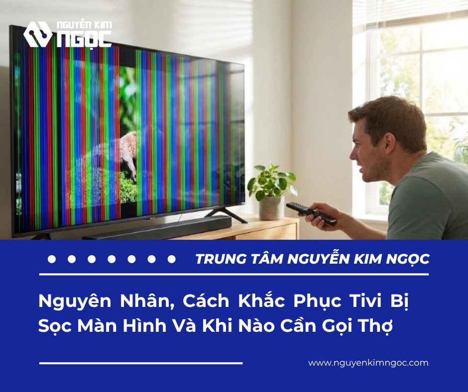 Nguyên Nhân, Cách Khắc Phục Tivi Bị Sọc Màn Hình Và Khi Nào Cần Gọi Thợ
