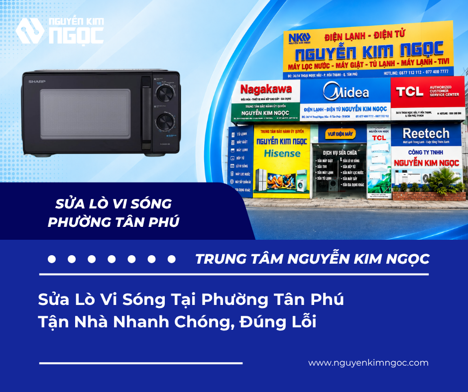 Sửa Lò Vi Sóng Tại Phường Tân Phú  Uy Tín