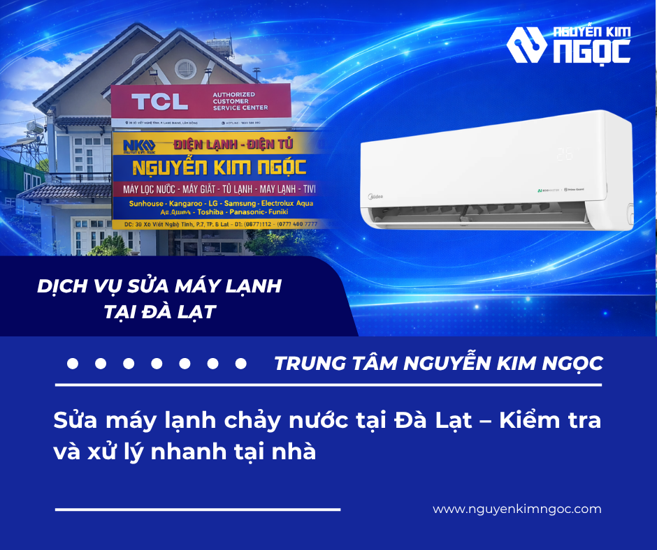 Sửa máy lạnh chảy nước tại Đà Lạt – Kiểm tra nhanh
