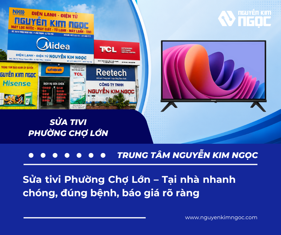 Sửa tivi Phường Chợ Lớn Uy Tín Tại Nhà