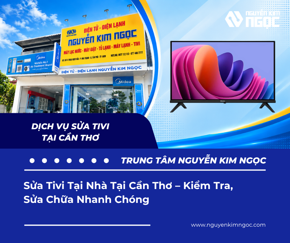 Sửa Tivi Tại Nhà Tại Cần Thơ – Sửa Chữa Nhanh Chóng