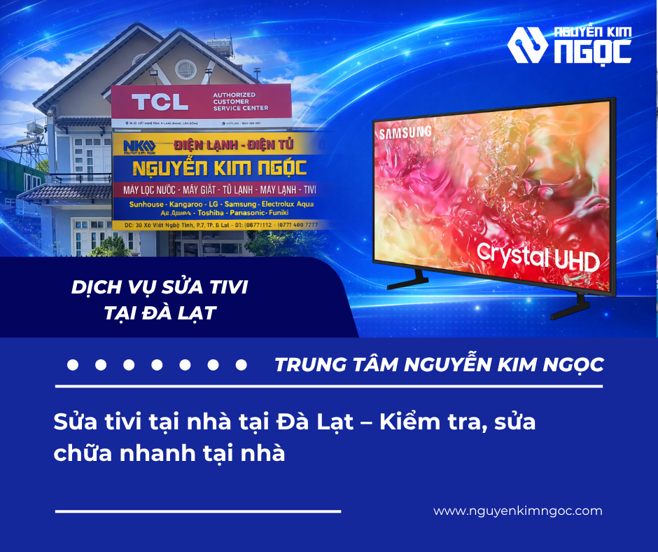 Sửa Tivi Tại Nhà Tại Đà Lạt – Kiểm Tra, Sửa Chữa Nhanh