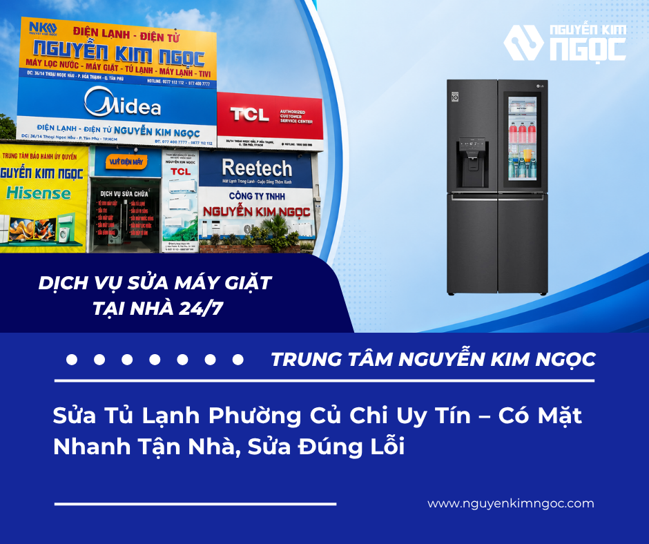Sửa Tủ Lạnh Phường Củ Chi - Có Mặt Nhanh 24/7