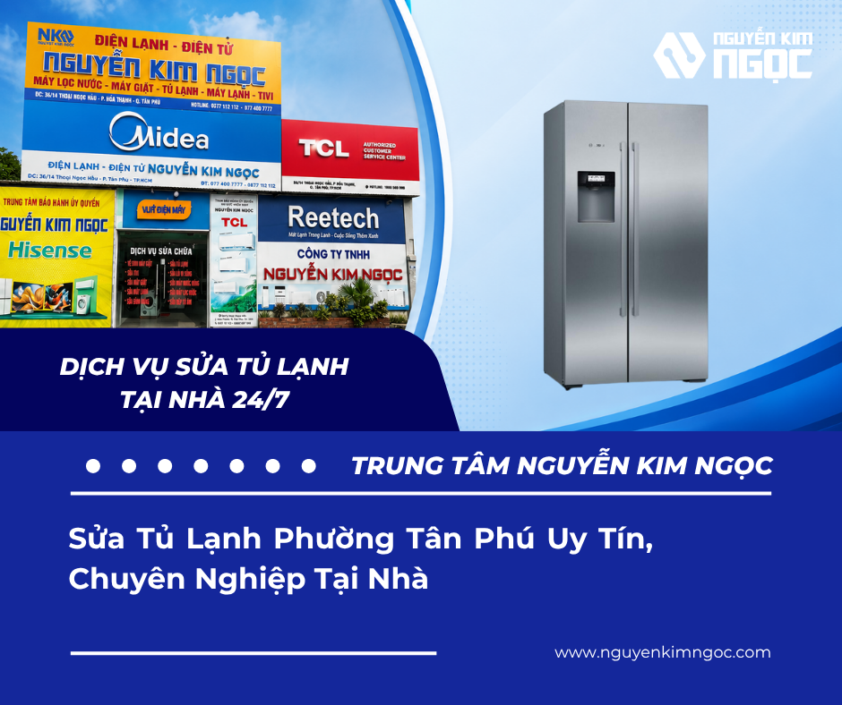 Sửa Tủ Lạnh Phường Tân Phú Uy Tín, Chuyên Nghiệp Tại Nhà