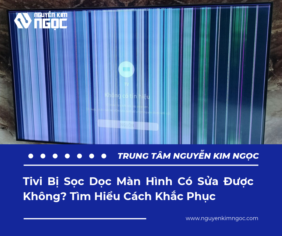 Tivi Bị Sọc Dọc Màn Hình Có Sửa Được Không? Tìm Hiểu Cách Khắc Phục