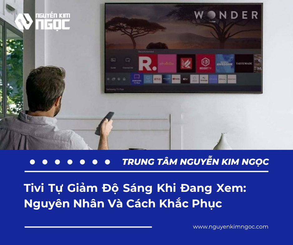 Tivi Tự Giảm Độ Sáng Khi Đang Xem: Nguyên Nhân Và Cách Khắc Phục