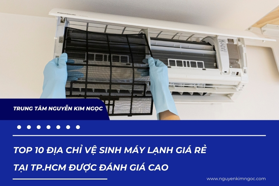 Top 10 địa chỉ vệ sinh máy lạnh giá rẻ tại TP.HCM được đánh giá cao