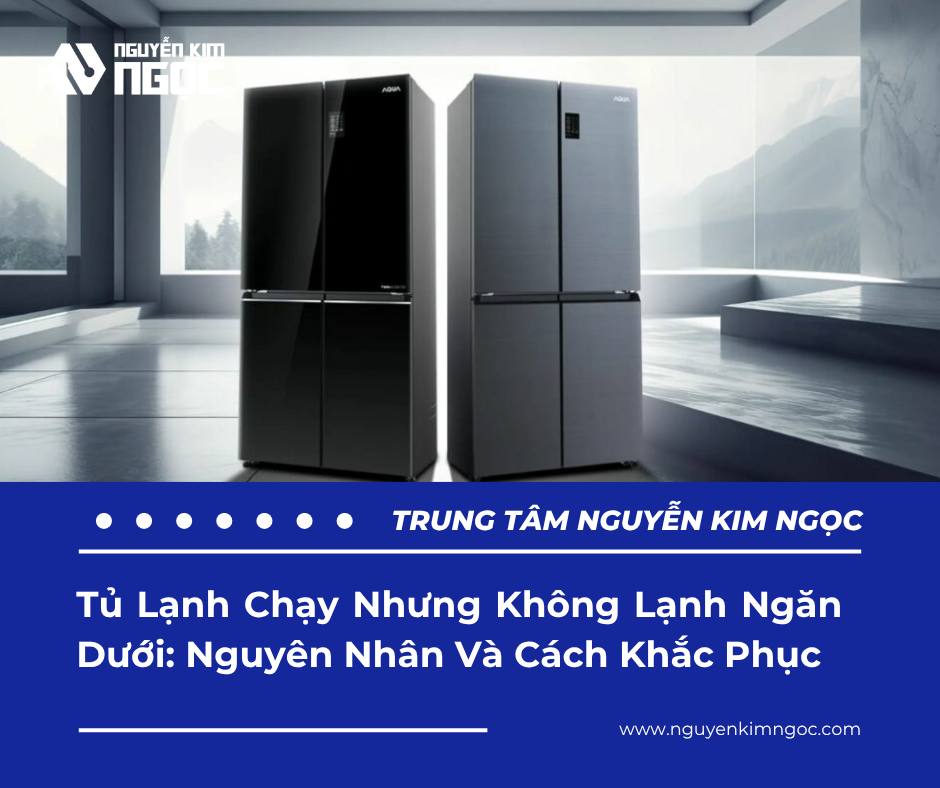 Tủ Lạnh Chạy Nhưng Không Lạnh Ngăn Dưới: Nguyên Nhân Và Cách Khắc Phục